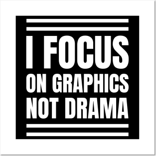 Graphic Designer's Fun Gift: I Focus on Graphics, Not Drama! Posters and Art